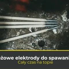Jak dobrać elektrody do spawarki inwertorowej? Poradnik eksperta.