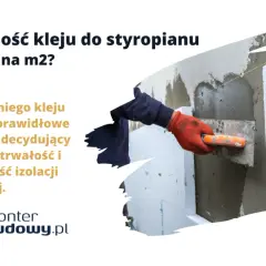 Przedstawia aplikację kleju do styropianu na ścianę. Dowiedz się, ile kleju do styropianu na m2 potrzebujesz do skutecznej izolacji.