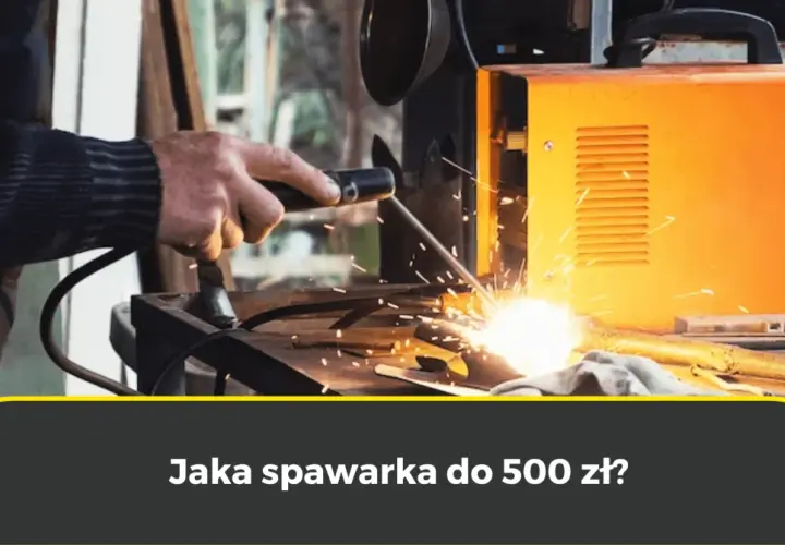 Spawarka inwertorowa do 500 zł: Którą wybrać? Prawda o tanich!