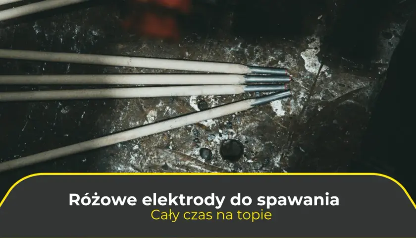 Jak dobrać elektrody do spawarki inwertorowej? Poradnik eksperta.