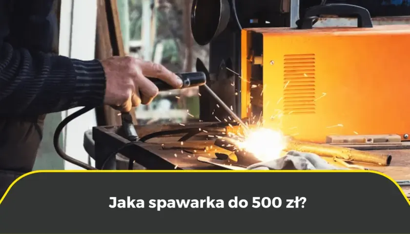 Spawarka inwertorowa do 500 zł: Którą wybrać? Prawda o tanich!
