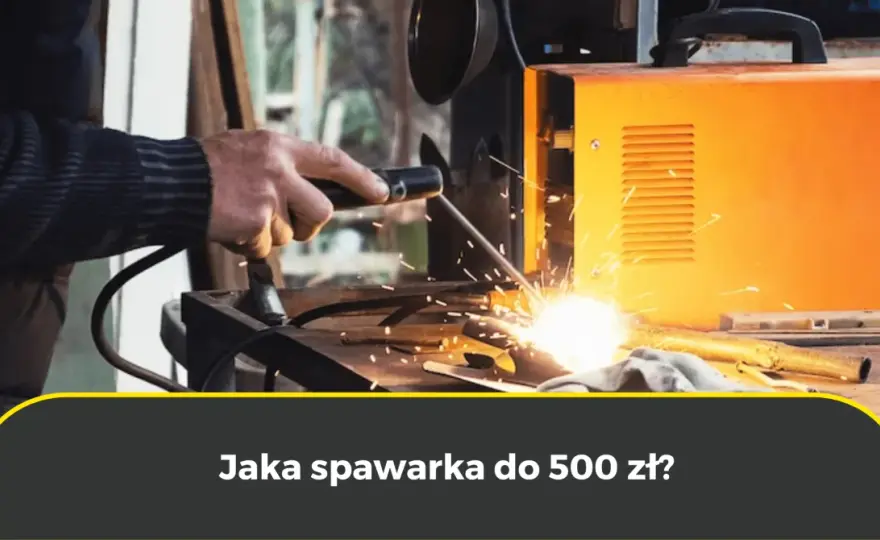 Spawarka inwertorowa do 500 zł: Którą wybrać? Prawda o tanich!