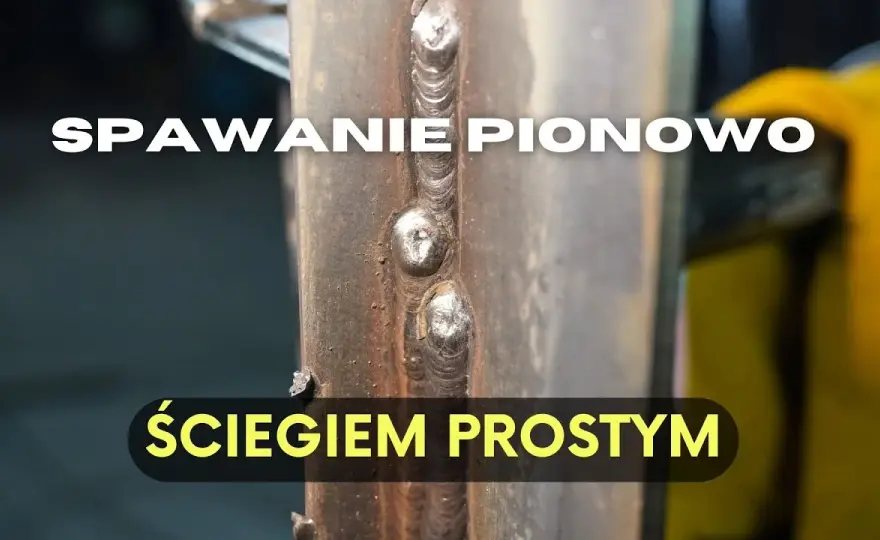 Spawanie pionowe elektrodą: Jak opanować PF/PG i unikać błędów?