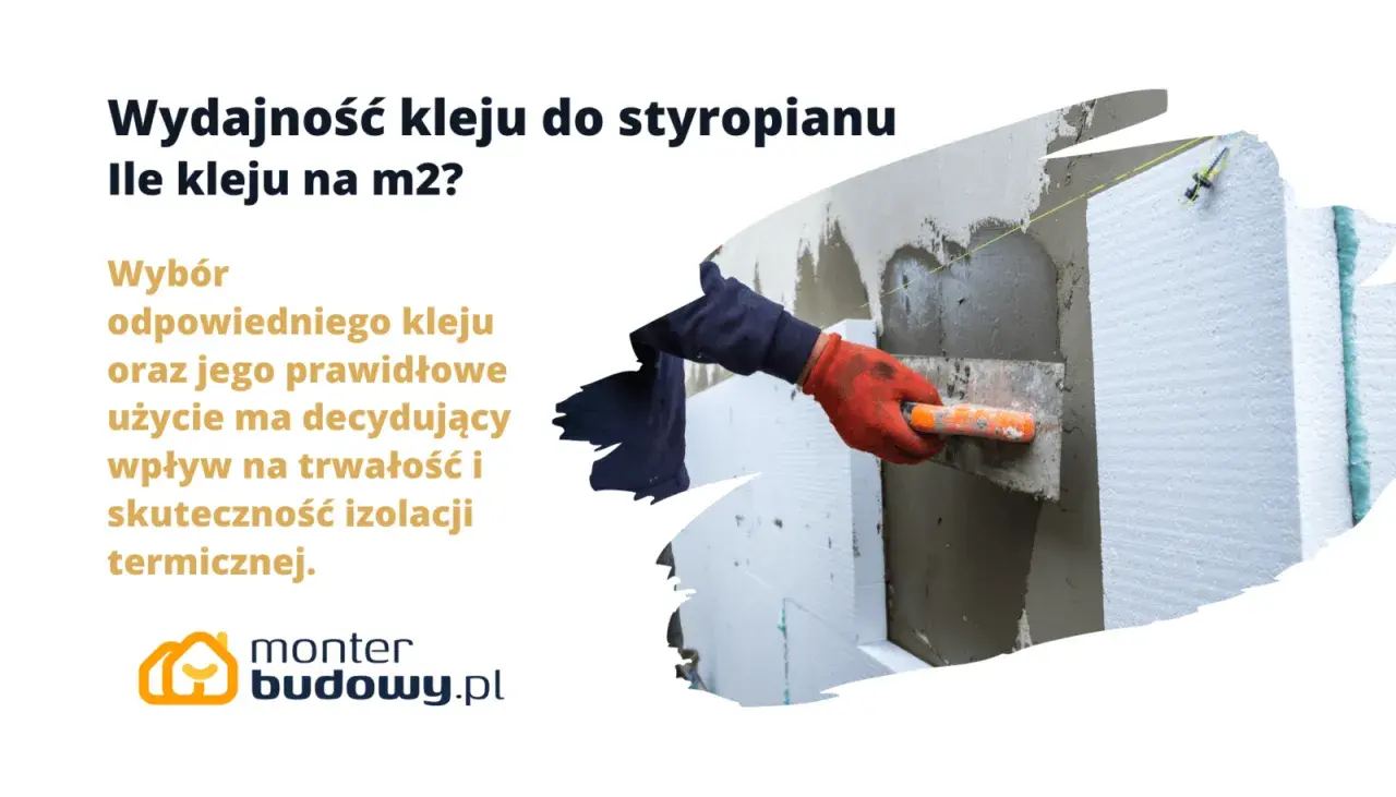 Przedstawia aplikację kleju do styropianu na ścianę. Dowiedz się, ile kleju do styropianu na m2 potrzebujesz do skutecznej izolacji.
