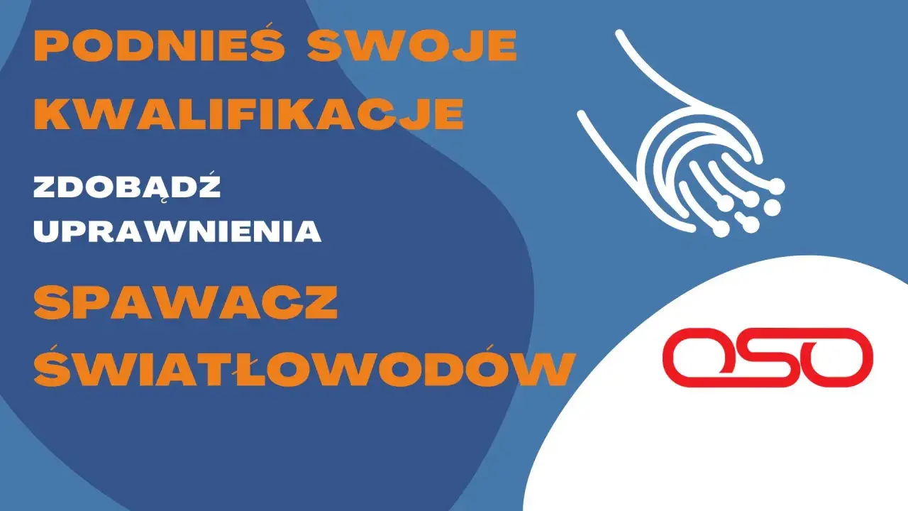 Grafika z tekstem "Podnieś swoje kwalifikacje", "Zdobądź uprawnienia spawacz światłowodów" i logo OSO.